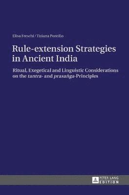 Elisa Freschi, Tiziana Pontillo - Rule-extension Strategies in Ancient India, Inbunden