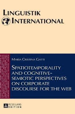 bokomslag Spatiotemporality and cognitive-semiotic perspectives on corporate discourse for the web