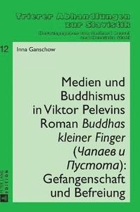 bokomslag Medien und Buddhismus in Viktor Pelevins Roman Buddhas kleiner Finger (&#268;apaev i Pustota)