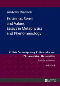 bokomslag Existence, Sense and Values. Essays in Metaphysics and Phenomenology