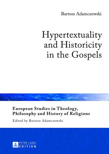 Bartosz Adamczewski - Hypertextuality and Historicity in the Gospels, Inbunden