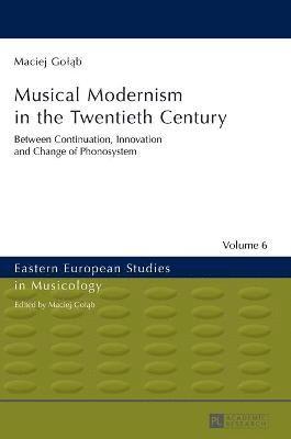 Musical Modernism in the Twentieth Century 1