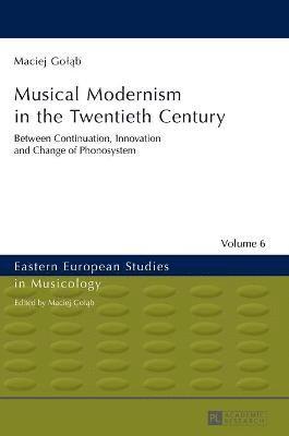 Musical Modernism in the Twentieth Century