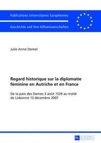 bokomslag Regard Historique Sur La Diplomatie Fminine En Autriche Et En France