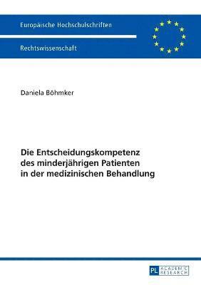 bokomslag Die Entscheidungskompetenz des minderjaehrigen Patienten in der medizinischen Behandlung