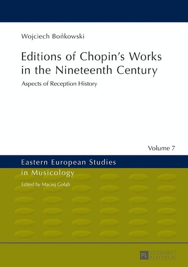 Wojciech Bońkowski, Maciej Goląb - Editions of Chopin’s Works in the Nineteenth Century, Inbunden