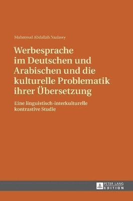 bokomslag Werbesprache im Deutschen und Arabischen und die kulturelle Problematik ihrer Uebersetzung