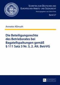 bokomslag Die Beteiligungsrechte Des Betriebsrates Bei Bagatellspaltungen Gemae  111 Satz 3 Nr. 3, 2. Alt. Betrvg