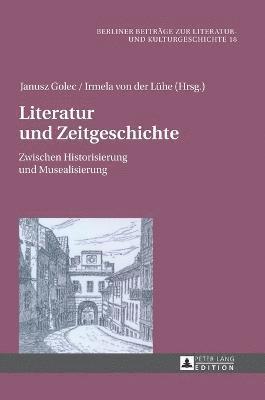 Janusz Golec, Irmela Von Der Lühe - Literatur Und Zeitgeschichte, Inbunden