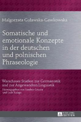 Somatische und emotionale Konzepte in der deutschen und polnischen Phraseologie 1