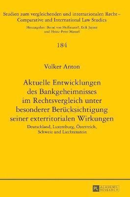 bokomslag Aktuelle Entwicklungen des Bankgeheimnisses im Rechtsvergleich unter besonderer Beruecksichtigung seiner exterritorialen Wirkungen