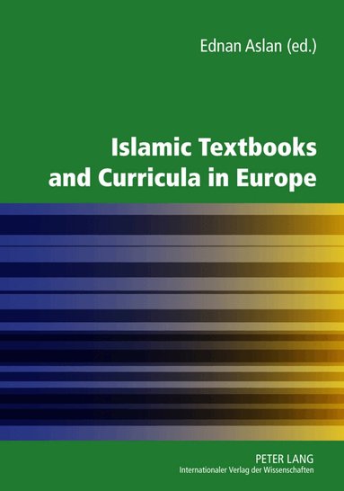 Ednan Aslan - Islamic Textbooks and Curricula in Europe, Inbunden