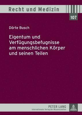 bokomslag Eigentum Und Verfuegungsbefugnisse Am Menschlichen Koerper Und Seinen Teilen