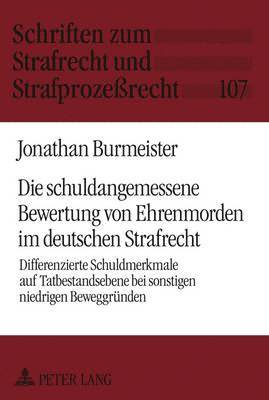 Jonathan Burmeister, Carsten Momsen - Die Schuldangemessene Bewertung Von Ehrenmorden Im Deutschen Strafrecht, Inbunden