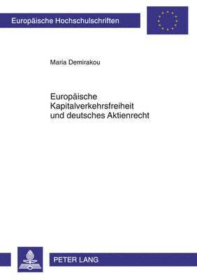 Europaeische Kapitalverkehrsfreiheit Und Deutsches Aktienrecht 1