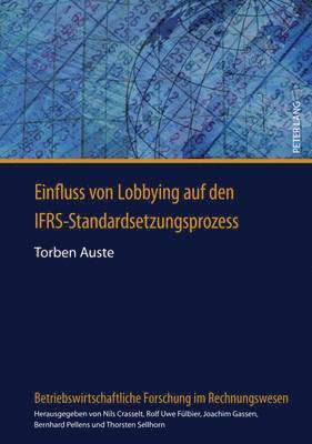 Torben Auste, Bernhard Pellens - Einfluss Von Lobbying Auf Den Ifrs-Standardsetzungsprozess, Inbunden