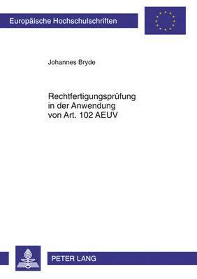 Rechtfertigungspruefung in Der Anwendung Von Art. 102 Aeuv 1