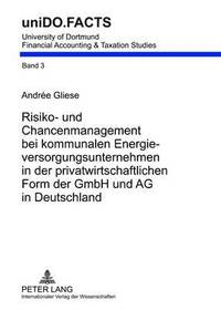 bokomslag Risiko- Und Chancenmanagement Bei Kommunalen Energieversorgungsunternehmen in Der Privatwirtschaftlichen Form Der Gmbh Und AG in Deutschland