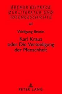 bokomslag Karl Kraus Oder 'Die Verteidigung Der Menschheit'