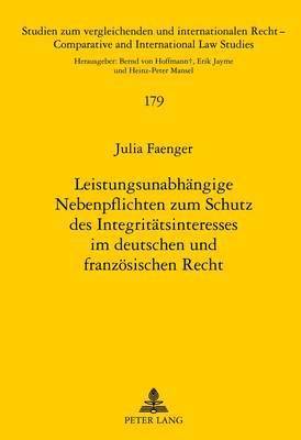 bokomslag Leistungsunabhaengige Nebenpflichten Zum Schutz Des Integritaetsinteresses Im Deutschen Und Franzoesischen Recht