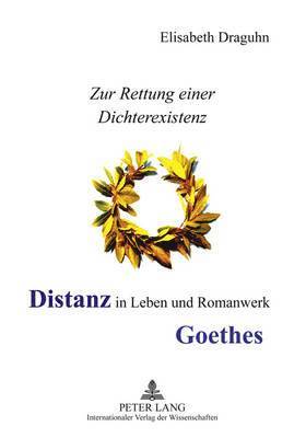 Distanz in Leben Und Romanwerk Goethes 1