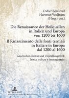 Didier Boisseuil, Hartmut Wulfram - Renaissance Der Heilquellen in Italien Und Europa Von 1200 Bis 1600- Il Rinascimento Delle Fonti Termali in Italia E in Europa Dal 1200 Al 1600, Inbunden