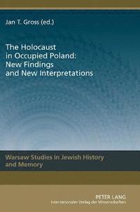 bokomslag The Holocaust in Occupied Poland: New Findings and New Interpretations