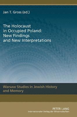 The Holocaust in Occupied Poland: New Findings and New Interpretations 1