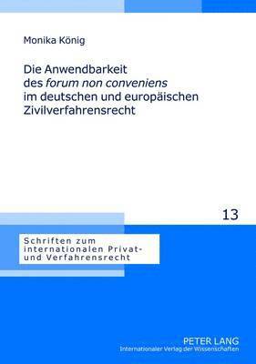 Die Anwendbarkeit Des Forum Non Conveniens Im Deutschen Und Europaeischen Zivilverfahrensrecht 1