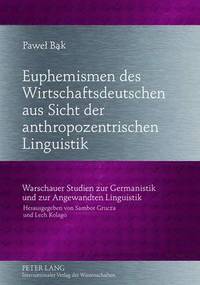 bokomslag Euphemismen Des Wirtschaftsdeutschen Aus Sicht Der Anthropozentrischen Linguistik