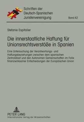 Stefanie Espitalier, As Hispano-Alemana De Jurista - Die Innerstaatliche Haftung Fuer Unionsrechtsverstoeße in Spanien, Inbunden