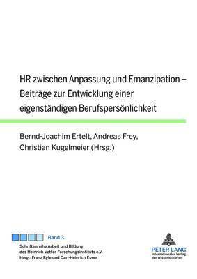 Franz Egle, Bernd-Joachim Ertelt, Andreas Frey, Christian Kugelmeier - HR Zwischen Anpassung Und Emanzipation, Inbunden