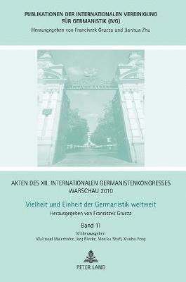 Franciszek Grucza, Xiao-Hu Feng - Akten des XII. Internationalen Germanistenkongresses Warschau 2010- Vielheit und Einheit der Germanistik weltweit, Inbunden