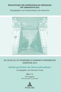 bokomslag Akten des XII. Internationalen Germanistenkongresses Warschau 2010- Vielheit und Einheit der Germanistik weltweit