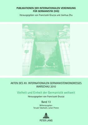 Franciszek Grucza, Julian Preece, Teruaki Takahashi - Akten Des XII. Internationalen Germanistenkongresses Warschau 2010- Vielheit Und Einheit Der Germanistik Weltweit, Inbunden