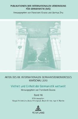 Akten des XII. Internationalen Germanistenkongresses Warschau 2010- Vielheit und Einheit der Germanistik weltweit 1