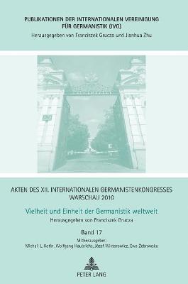 Franciszek Grucza, Wolfgang Haubrichs - Akten des XII. Internationalen Germanistenkongresses Warschau 2010- Vielheit und Einheit der Germanistik weltweit, Inbunden