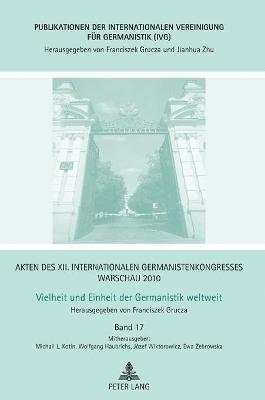 Akten des XII. Internationalen Germanistenkongresses Warschau 2010- Vielheit und Einheit der Germanistik weltweit 1