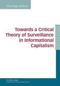 bokomslag Towards a Critical Theory of Surveillance in Informational Capitalism