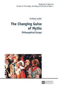 bokomslag The Changing Guise of Myths