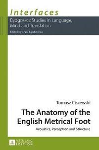 bokomslag The Anatomy of the English Metrical Foot