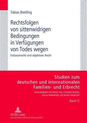 Tobias Breitling, Marina Wellenhofer - Rechtsfolgen Von Sittenwidrigen Bedingungen in Verfuegungen Von Todes Wegen, Inbunden