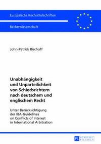 bokomslag Unabhaengigkeit Und Unparteilichkeit Von Schiedsrichtern Nach Deutschem Und Englischem Recht