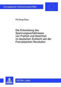 bokomslag Die Entwicklung Des Spannungsverhaeltnisses Von Freiheit Und Gleichheit Im Deutschen Zivilrecht Seit Der Franzoesischen Revolution