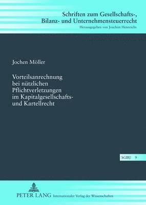 bokomslag Vorteilsanrechnung Bei Nuetzlichen Pflichtverletzungen Im Kapitalgesellschafts- Und Kartellrecht