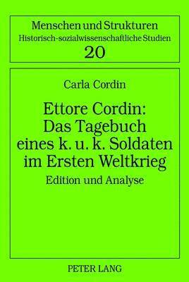 Ettore Cordin: Das Tagebuch Eines K. U. K. Soldaten Im Ersten Weltkrieg 1