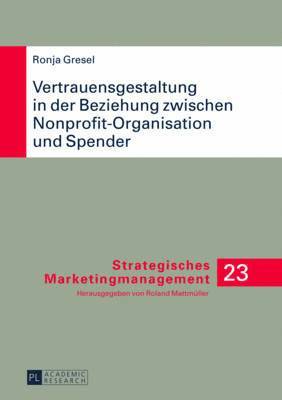 Ronja A Gresel, Gresel Ronja A. Gresel, Ronja A. Gresel, Roland Mattmüller - Vertrauensgestaltung in Der Beziehung Zwischen Nonprofit-Organisation Und Spender, Inbunden