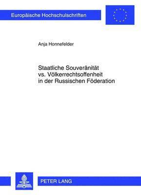 bokomslag Staatliche Souveraenitaet vs. Voelkerrechtsoffenheit in Der Russischen Foederation