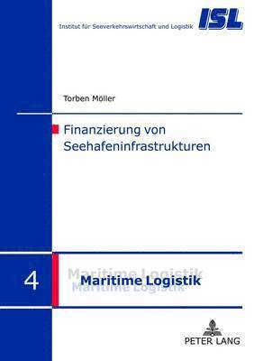 Torben Möller, Hans-Dietrich Haasis - Finanzierung Von Seehafeninfrastrukturen, Inbunden
