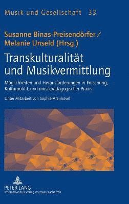 Susanne Binas-Preisendörfer, Melanie Unseld - Transkulturalitaet und Musikvermittlung, Inbunden